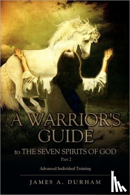Durham, James A - A Warrior's Guide to THE SEVEN SPIRITS OF GOD Part 2
