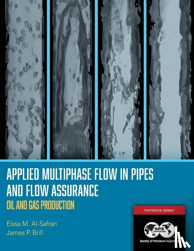 Al-Safran, Eissa, Brill, James - Applied Multiphase Flow in Pipes and Flow Assurance - Oil and Gas Production