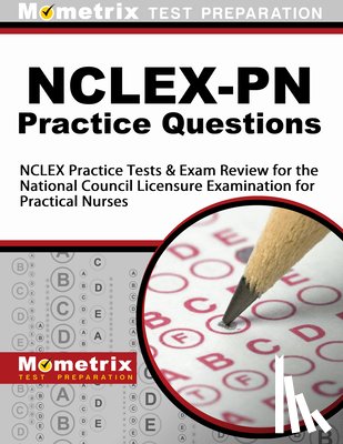 Mometrix Nursing Certification Test Te - Nclex-PN Practice Questions: NCLEX Practice Tests & Exam Review for the National Council Licensure Examination for Practical Nurses