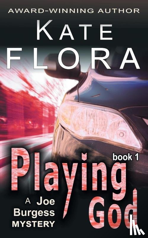 Flora, Kate - Playing God (a Joe Burgess Mystery, Book 1)