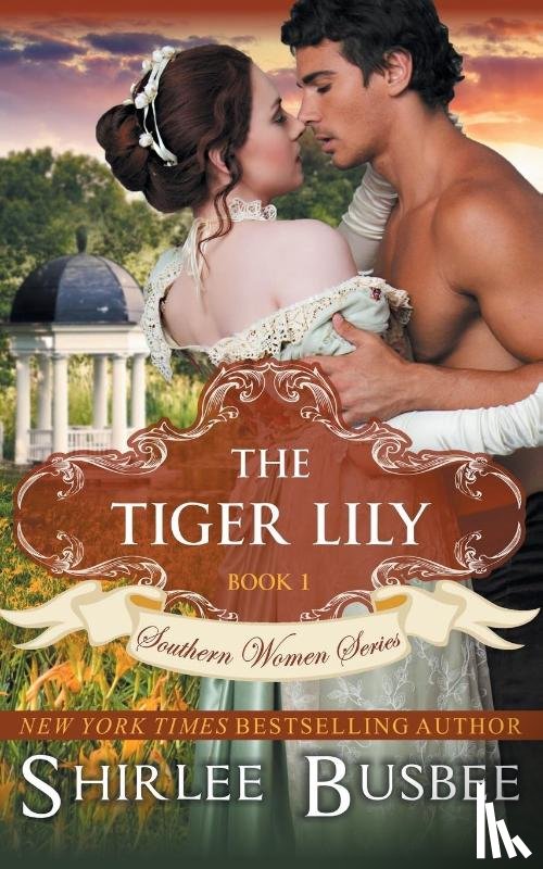 Busbee, Shirlee - The Tiger Lily (The Southern Women Series, Book 1)