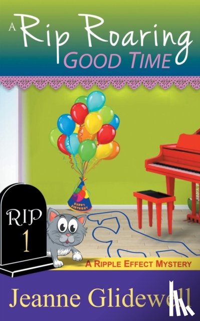 Glidewell, Jeanne - A Rip Roaring Good Time (A Ripple Effect Cozy Mystery, Book 1)