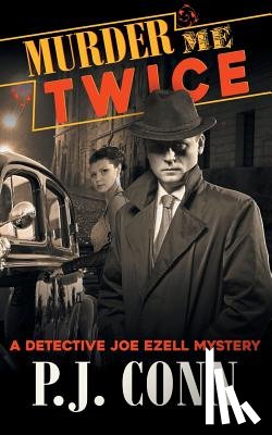 Conn, P J - Murder Me Twice (A Detective Joe Ezell Mystery, Book 1)