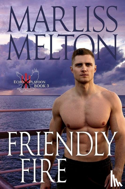Melton, Marliss - Friendly Fire (The Echo Platoon Series, Book 3)