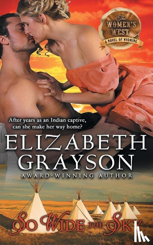 Grayson, Elizabeth - So Wide the Sky (The Women's West Series, Book 1)