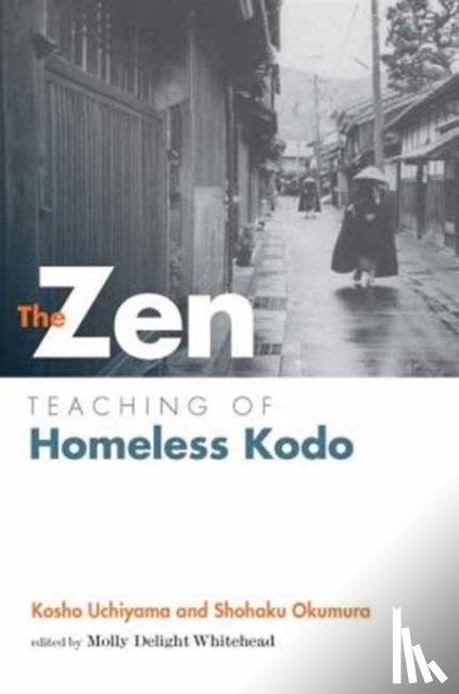 Nchiyama, Kosho, Okumura, Shohaku - The Zen Teaching of Homeless Kodo