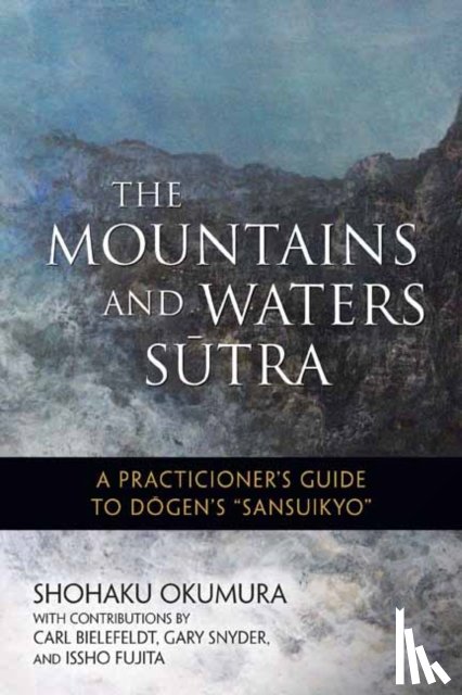 Okumura, Shohaku, Fujita, Issho - The Mountains and Waters Sutra