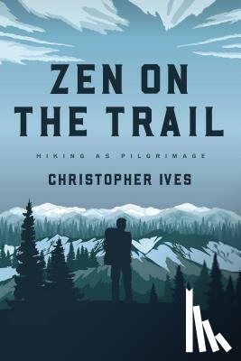 Ives, Christopher - Zen on the Trail