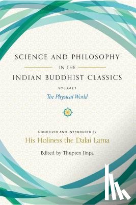 Lama, His Holiness the Dalai, Jinpa, Thupten - Science and Philosophy in the Indian Buddhist Classics