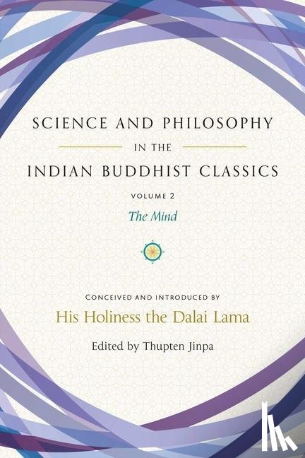 Thupten, Jinpa - Science and Philosophy in the Indian Buddhist Classics