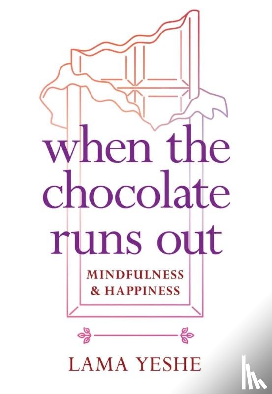 Yeshe, Lama Thubten - When the Chocolate Runs Out