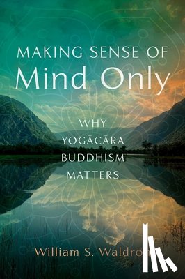 Waldron, William S - Making Sense of Mind Only