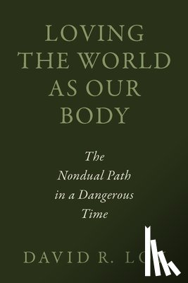 Loy, David R. - Loving the World as Our Body