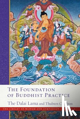 Lama, His Holiness the Dalai, Chodron, Ven. Thubten - The Foundation of Buddhist Practice
