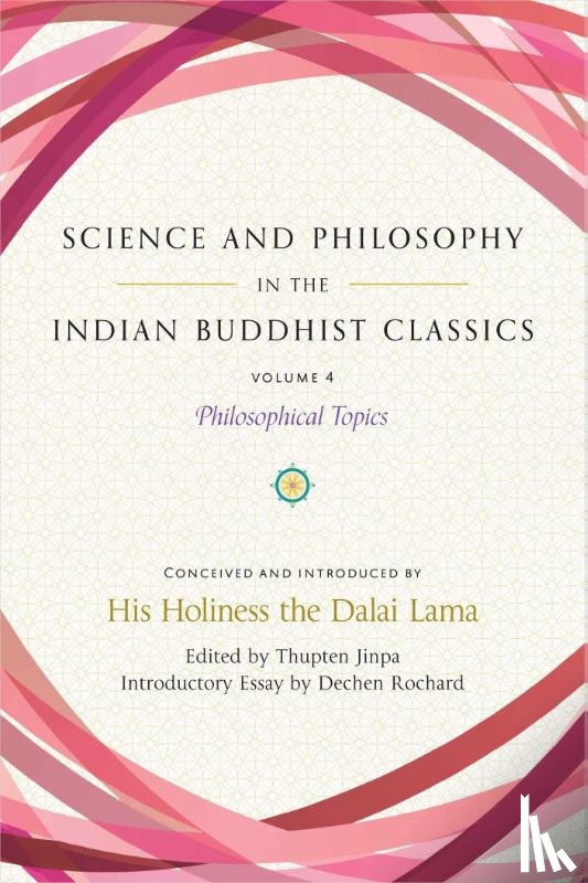 Rochard, Dechen, Jinpa, Thupten - Science and Philosophy in the Indian Buddhist Classics, Vol. 4
