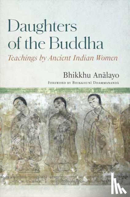 Analayo, Bhikkhu - Daughters of the Buddha