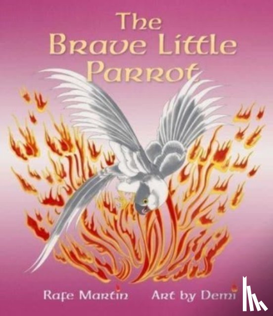Martin, Rafe, Demi - The Brave Little Parrot