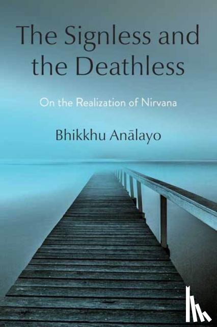 Analayo, Bhikkhu - The Signless and the Deathless