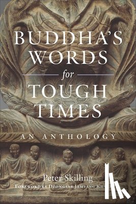 Skilling, Peter, Khyentse, Dzongsar Jamyang - Buddha's Words for Tough Times