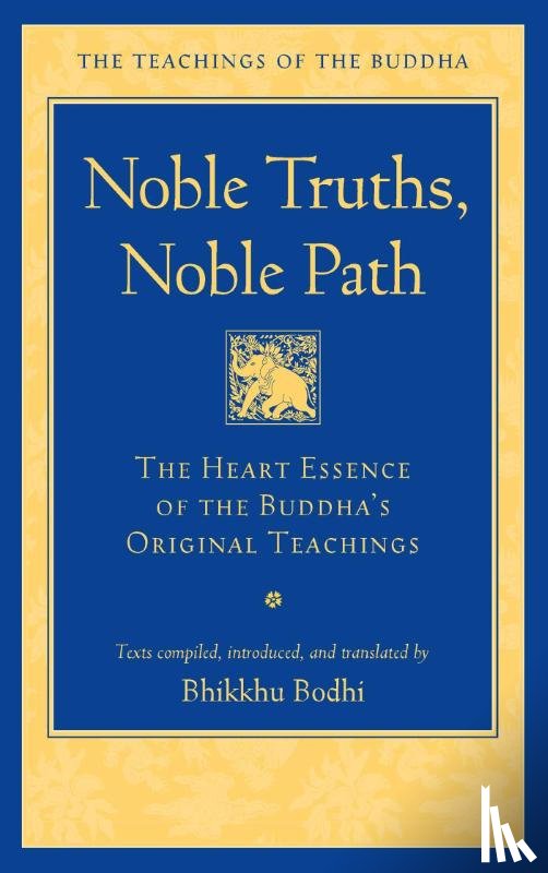 Bodhi, Bhikkhu - Noble Truths, Noble Path
