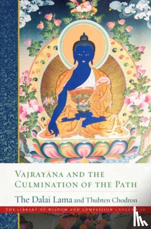 Lama, Dalai, Chodron, Thubten - Vajray?na and the Culmination of the Path