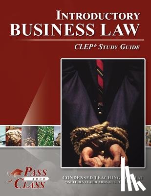 Passyourclass - Introductory Business Law CLEP Test Study Guide