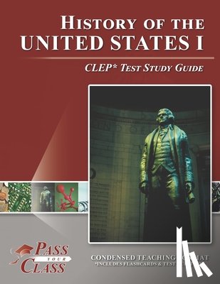 Passyourclass - History of the United States I CLEP Test Study Guide