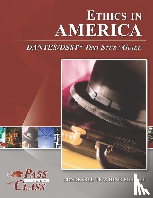 Passyourclass - Ethics in America DANTES/DSST Test Study Guide