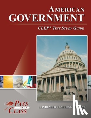 Passyourclass - American Government CLEP Test Study Guide