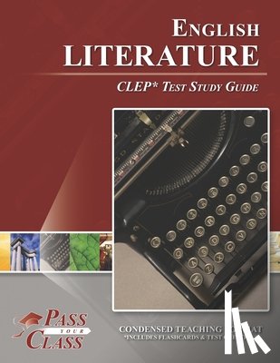 Pass Your Class - English Literature CLEP Test Study Guide