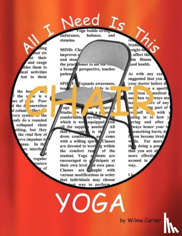 Carter, Wilma - All I Need Is This CHAIR YOGA