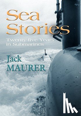 Maurer Jr Captain USN (Ret.), John H. - Sea Stories