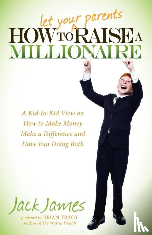 James, Jack - How to Let Your Parents Raise a Millionaire