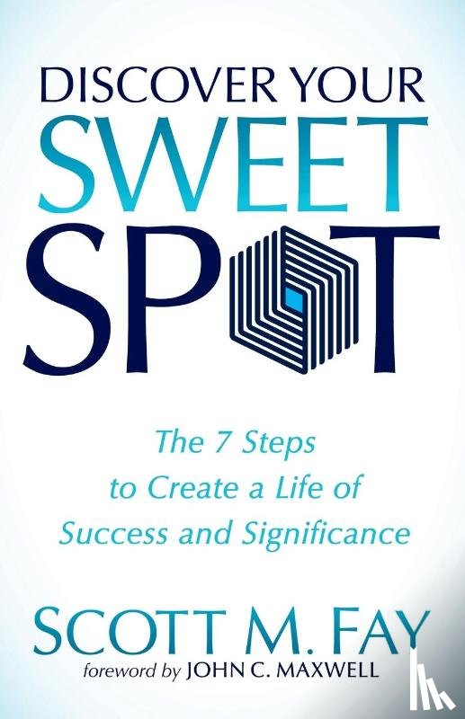 Fay, Scott M. - Discover Your Sweet Spot