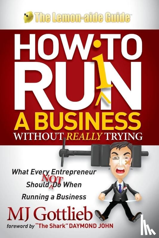 Gottlieb, MJ - How to Ruin a Business Without Really Trying