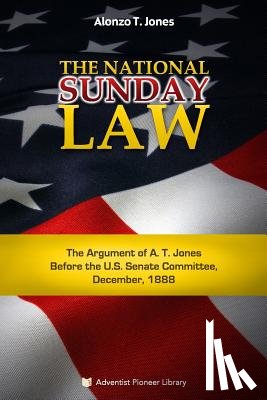 Jones, Alonzo Trevier - The National Sunday Law