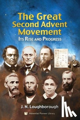 Loughborough, J. N. - The Great Second Advent Movement: Its Rise and Progress