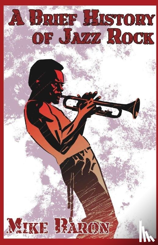 Baron, Mike - A Brief History of Jazz Rock