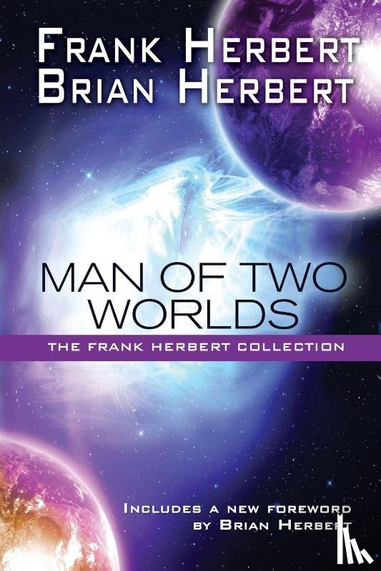 Herbert, Frank, Herbert, Brian - Man of Two Worlds