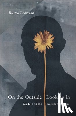 Lehmann, Russell - On the Outside Looking In: My Life on the Autism Spectrum