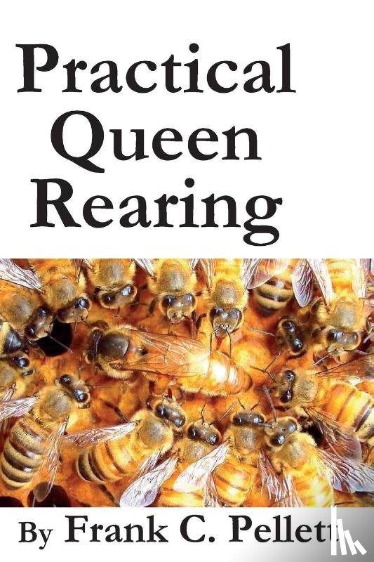 Pellett, Frank Chapman - Practical Queen Rearing
