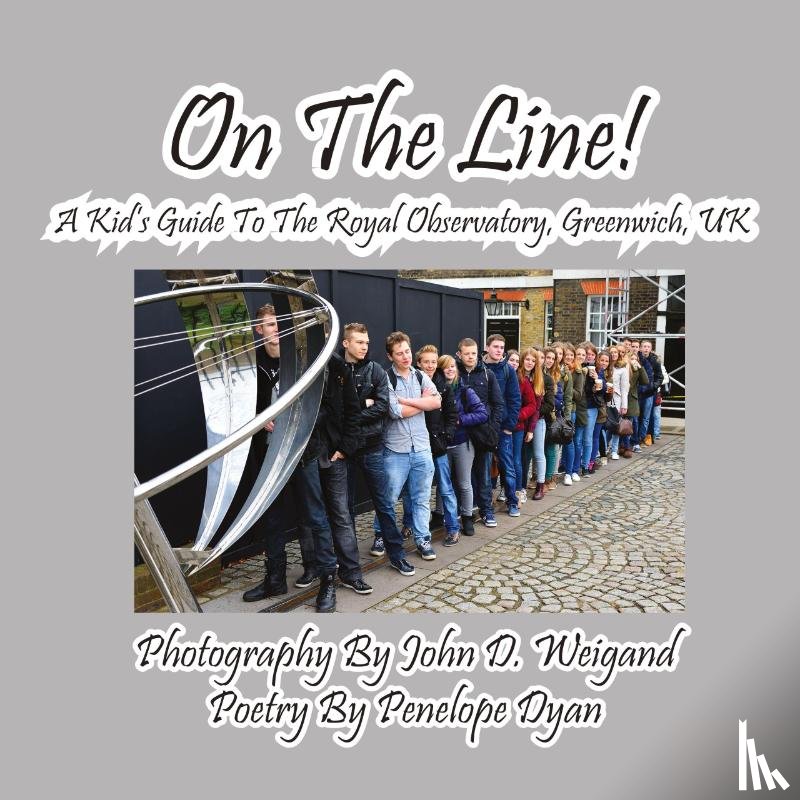 Dyan, Penelope - On the Line! a Kid's Guide to the Royal Observatory, Greenwich, UK