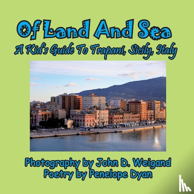Dyan, Penelope - Of Land And Sea, A Kid's Guide To Trapani, Sicily, Italy
