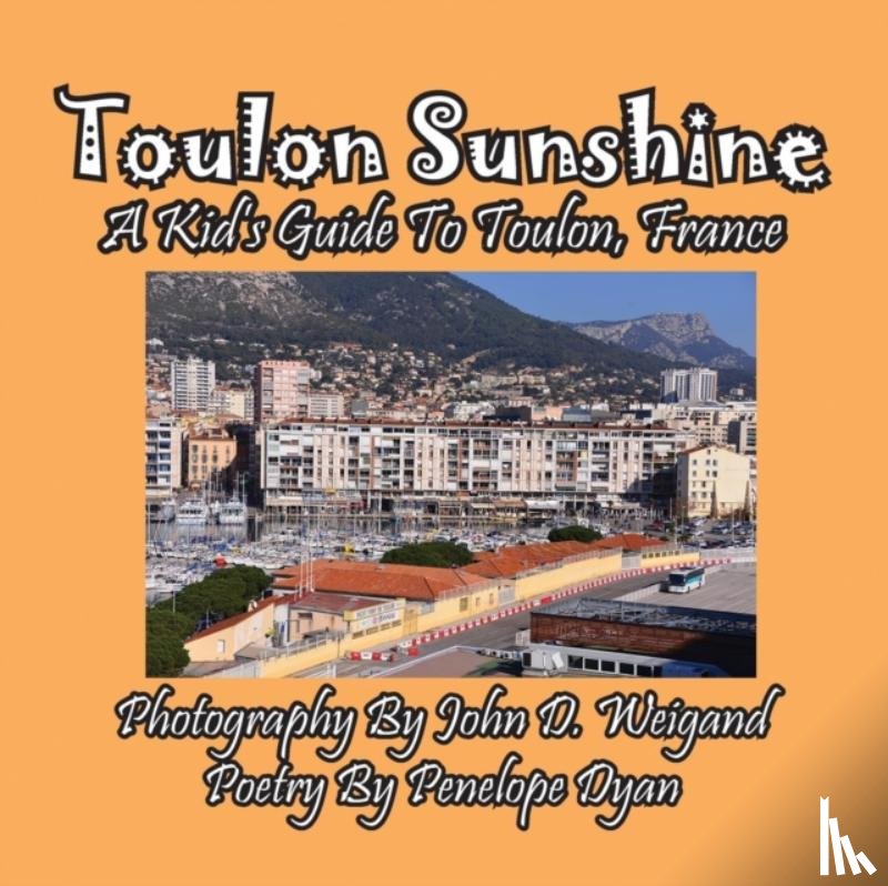 Dyan, Penelope - Toulon Sunshine -- A Kid's Guide To Toulon, France