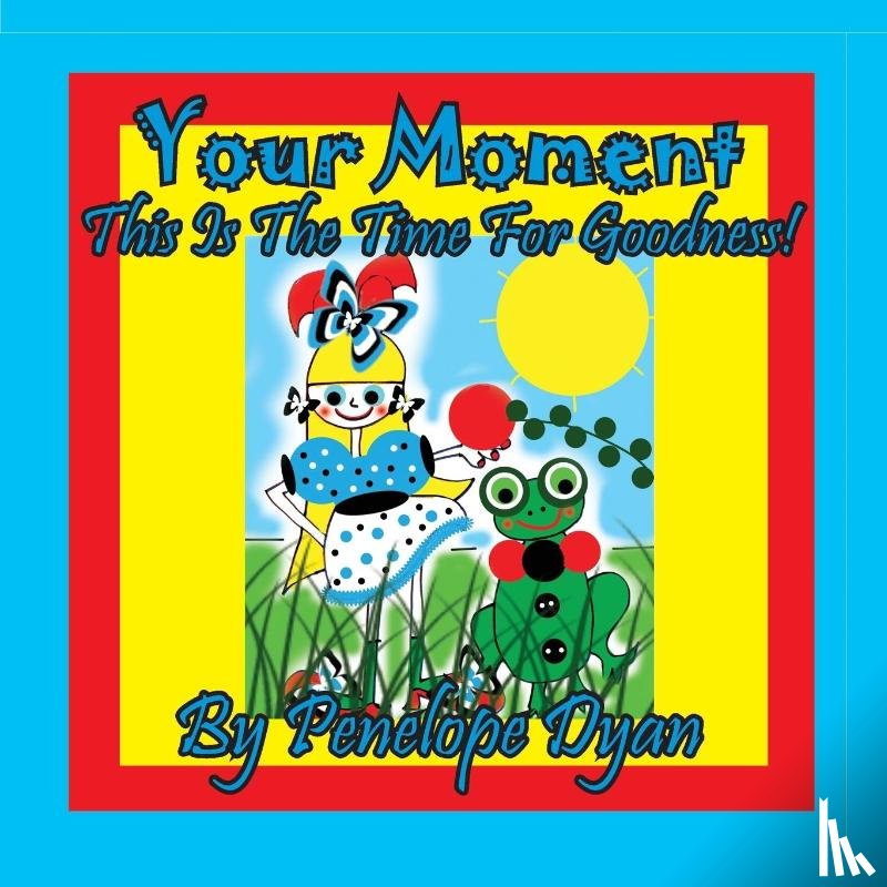 Dyan, Penelope - Your Moment --- This Is The Time For Goodness!