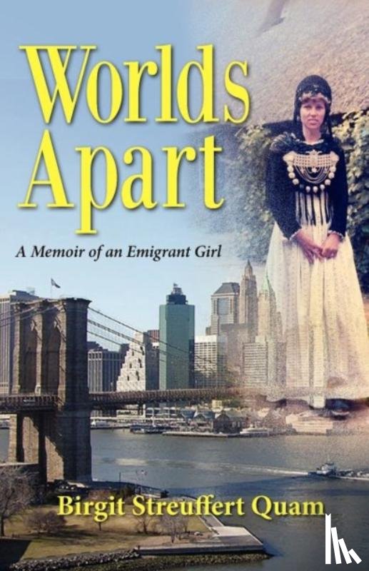 Quam, Birgit Streuffert - Worlds Apart, a Memoir of an Emigrant Girl
