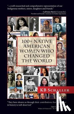 Schaller, Kb - 100 + Native American Women Who Changed the World