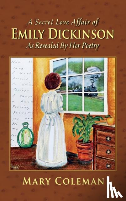 Coleman, Mary - A Secret Love Affair of Emily Dickinson as Revealed by her Poetry