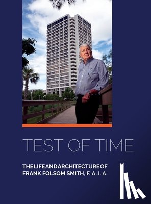 Folsom Smith, Frank F. a. I. a. - Test of Time, The life and architecture of Frank Folsom Smith, F.A.I.A.