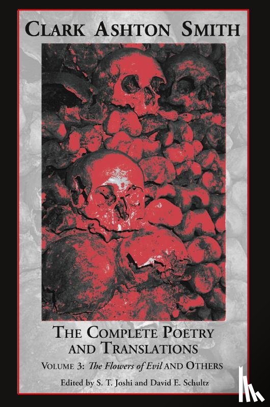 Smith, Clark Ashton, Schultz, David E - The Complete Poetry and Translations Volume 3